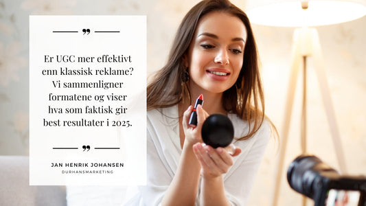 UGC vs tradisjonell reklame – hva gir best resultater?