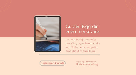 Guide: Bygg din egen merkevare - lær om budsjettvennlig branding