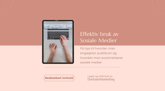 Effektiv bruk av Sosiale Medier - Kurs for bedrifter(nedlastbart innhold)