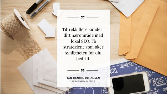 Hvordan øke synligheten til lokale bedrifter med SEO