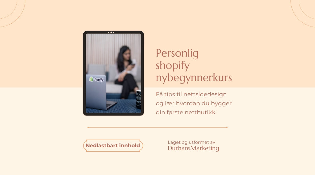Personlig shopify nybegynnerkurs - Bygg din første nettbutikk